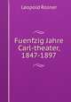 Fuenfzig Jahre Carl-theater, 1847-1897, Leopold Rosner 