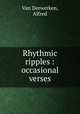 Rhythmic ripples : occasional verses, Van Derwerken, Alfred 