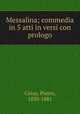 Messalina; commedia in 5 atti in versi con prologo, Cossa, Pietro, 1830-1881 
