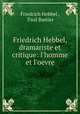 Friedrich Hebbel, dramariste et critique: l