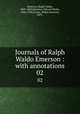 Journals of Ralph Waldo Emerson : with annotations. 02, Emerson, Ralph Waldo, 1803-1882,Emerson, Edward Waldo, 1844-1930,Forbes, Waldo Emerson, 1879- 