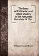 The hero of Esthonia: and other studies in the romantic literature of that ., W.F. Kirby 