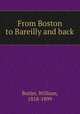 From Boston to Bareilly and back, Butler, William, 1818-1899 