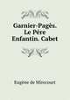 Garnier-Pages. Le Pere Enfantin. Cabet, Eugene de Mirecourt 