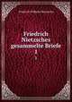Friedrich Nietzsches gesammelte Briefe. 1, Фридрих Ницше 