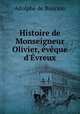Histoire de Monseigneur Olivier, eveque d