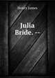 Julia Bride. --, Henry James 