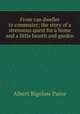 From van dweller to commuter; the story of a strenuous quest for a home and a little hearth and garden, Albert Bigelow Paine 