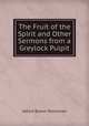 The Fruit of the Spirit and Other Sermons from a Greylock Pulpit, Alford Brown Penniman 