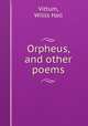 Orpheus, and other poems, Vittum, Willis Hall 