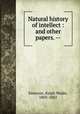 Natural history of intellect : and other papers. --, Emerson, Ralph Waldo, 1803-1882 