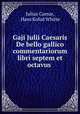 Gaji Julii Caesaris De bello gallico commentariorum libri septem et octavus ., Julius Caesar, Hans Kofod Whitte 