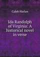 Ida Randolph of Virginia: A historical novel in verse, Caleb Harlan 