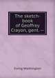 The sketch-book of Geoffrey Crayon, gent. --, Irving Washington 