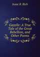 Gazelle: A True Tale of the Great Rebellion, and Other Poems, Isaac B. Rich 