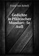 Gedichte in Pfalzischer Mundart: 5e Aufl., Franz von Kobell 