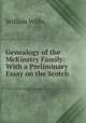 Genealogy of the McKinstry Family: With a Preliminary Essay on the Scotch ., William Willis 