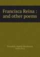 Francisca Reina : and other poems, Truesdell, Amelia Woodward, 1839-1912 