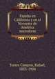 Espana en California y en el Noroeste de America microform, Torres Campos, Rafael, 1853-1904 
