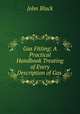 Gas Fitting: A Practical Handbook Treating of Every Description of Gas ., John Black 