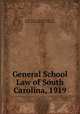 General School Law of South Carolina, 1919, South Carolina , Samuel Marion Wolfe , South Carolina State Dept. of Education 