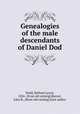 Genealogies of the male descendants of Daniel Dod, Dodd, Bethuel Lewis, 1826- [from old catalog],Burnet, John R., [from old catalog] joint author 