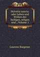 Helvetia sancta: oder Leben und Wirken der heiligen, seligen und ., Volume 1, Laurenz Burgener 
