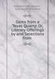 Gems from a Texas Quarry: Or, Literary Offerings by and Selections from ., Ella Hutchins Steuart , Ella Hutchins Sydnor 