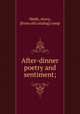 After-dinner poetry and sentiment;, Webb, Avery, [from old catalog] comp 