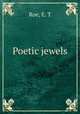 Poetic jewels, Roe, E. T 