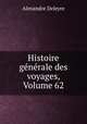 Histoire generale des voyages, Volume 62, Alexandre Deleyre 