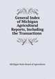 General Index of Michigan Agricultural Reports, Including the Transactions ., Michigan State Board of Agriculture 