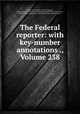 The Federal reporter: with key-number annotations ., Volume 238, District of Columbia. Court of Appeals, United States. Circuit Court of Appeals, United States. Circuit Courts, United States. Commerce Court, United States. District Courts 