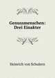 Genussmenschen: Drei Einakter, Heinrich von Schulern 