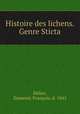 Histoire des lichens. Genre Sticta, Domenic Francois Delise 