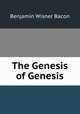 The Genesis of Genesis, Benjamin Wisner Bacon 