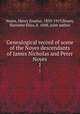 Genealogical record of some of the Noyes descendants of James Nicholas and Peter Noyes. 1, Noyes, Henry Erastus, 1839-1919,Noyes, Harriette Eliza, b. 1848, joint author 