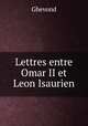 Lettres entre Omar II et Leon Isaurien, Ghevond 