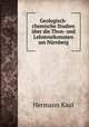 Geologisch-chemische Studien uber die Thon- und Lehmvorkommen um Nurnberg., Hermann Kaul 