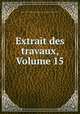 Extrait des travaux, Volume 15, 