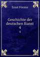 Geschichte der deutschen Kunst.. 4, Ernst Forster 