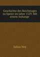 Geschichte des Reichstages zu Speier im Jahre 1529. Mit einem Anhange ., Julius Ney 