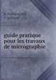 guide pratique pour les travaux de micrographie, h. beauregard, v. galippe 