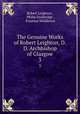 The Genuine Works of Robert Leighton, D.D. Archbishop of Glasgow. 3, Robert Leighton , Philip Doddridge , Erasmus Middleton 