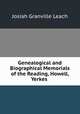 Genealogical and Biographical Memorials of the Reading, Howell, Yerkes ., Josiah Granville Leach 