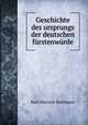 Geschichte des ursprungs der deutschen furstenwurde, Hullmann Karl Dietrich 