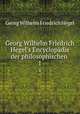 Georg Wilhelm Friedrich Hegel`s Encyclopdie der philosophischen .. 1, Hegel Georg Wilhelm 
