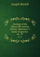 Geology of the Marysville mining district, Montana: a study of igneous .. no. 57, Joseph Barrell 