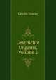 Geschichte Ungarns, Volume 2, Laszlo Szalay 