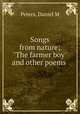 Songs from nature; "The farmer boy" and other poems, Daniel M. Peters 